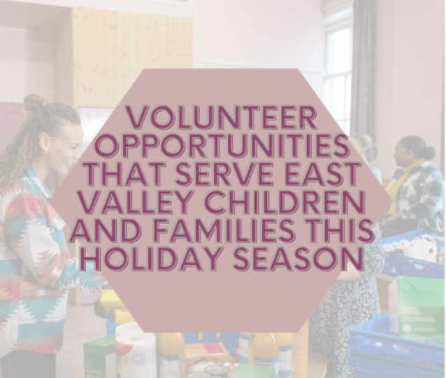 Volunteer Opportunities that Serve East Valley Children and Families this Holiday Season